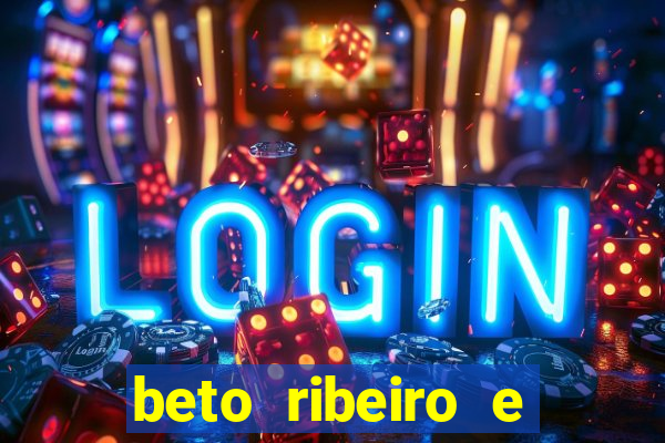 beto ribeiro e carla albuquerque